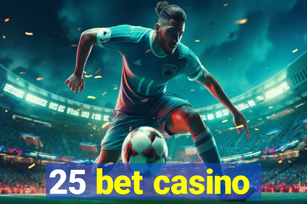 25 bet casino